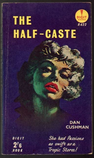 The Half Caste By Cushman Dan Very Good Mass Market Paperback 1960 First Edition Raymond Tait