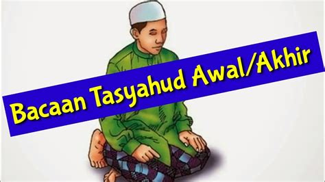 Alhamdulilah, kita dapat berjumpa kembali dengan sahabat muslim melalui halaman ini. Bacaan Tasyahud/Tahiyat Awal & Akhir - YouTube