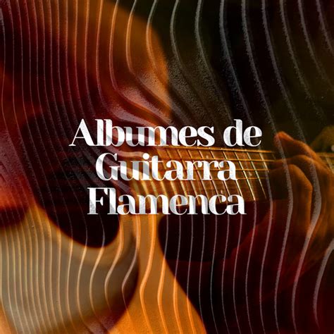 Albumes De Guitarra Flamenca Album By Guitarras Flamencas