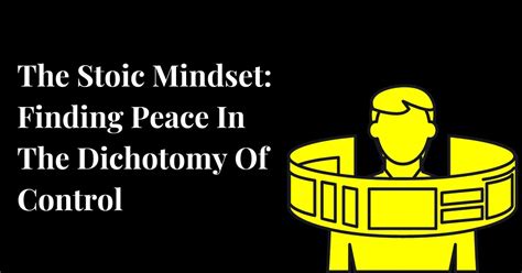The Stoic Mindset Finding Peace In The Dichotomy Of Control
