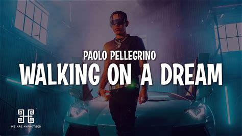 Paolo Pellegrino Walking On A Dream Lyrics Youtube