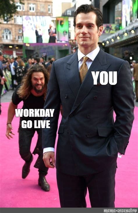 Сomics Meme You Workday Go Live Comics Meme