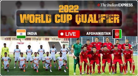 Report Wire India Vs Afghanistan Football Live Score Fifa World Cup