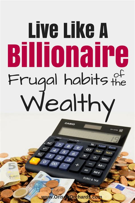 Live Like A Billionaire Frugal Habits Of The Wealthy Orison Orchards