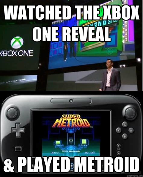 Watched The Xbox One Reveal And Played Metroid Wii U Quickmeme