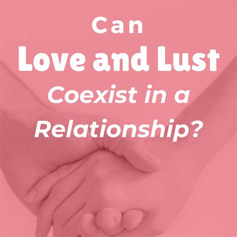 can love and lust coexist in a relationship pairedlife