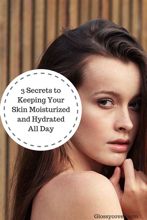 3 Secrets To Keeping Your Skin Moisturized And Hydrated All Day Skin