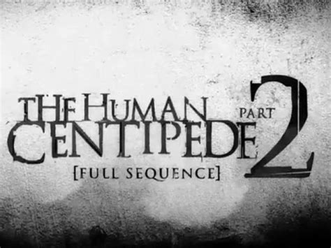 The Human Centipede Ii Full Sequence Teaser Trailer B Vidéo Dailymotion