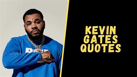 Top 20 Quotes From Kevin Gates For Motivation Booster
