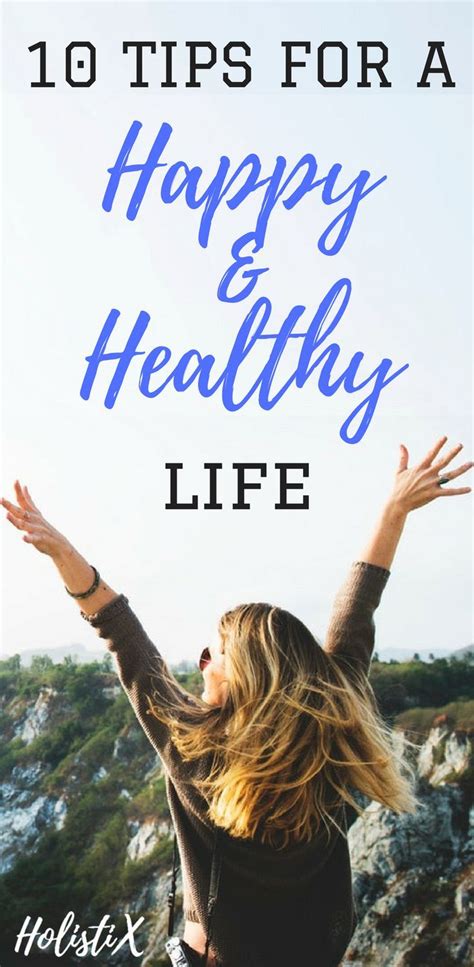10 Tips For A Happy And Healthy Life Healthy Diet Tips Health Fitness Quotes Healthy Life