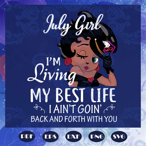 July girl svg, I'm living my best life svg, Born In July, July Birthday, July svg, July gift 