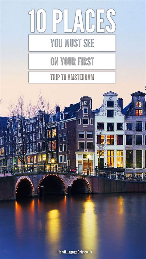 10 Places You Must See On Your First Trip To Amsterdam Amsterdam