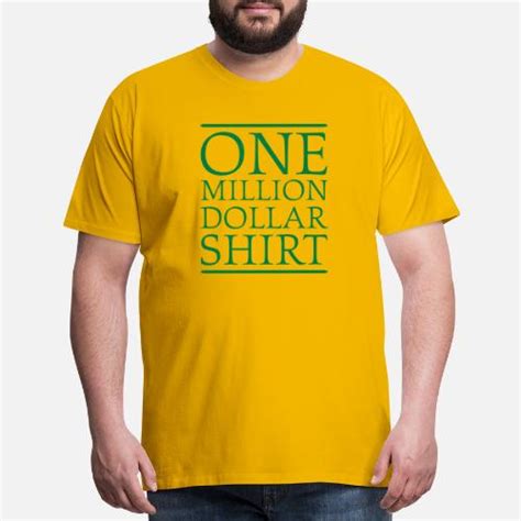 One Million Dollar Shirt Mens Premium T Shirt Spreadshirt