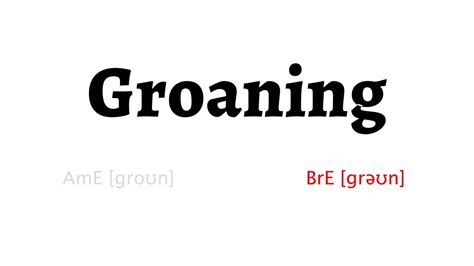 How To Pronounce Groaning In American English And British English Youtube