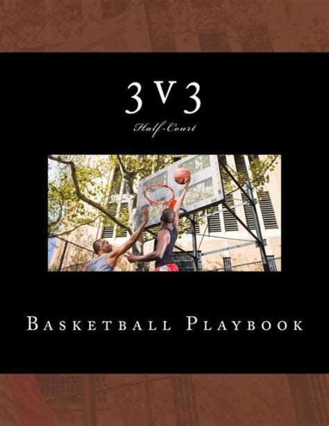 3v3 Basketball Playbook 50 Half Court Templates By Richard B Foster
