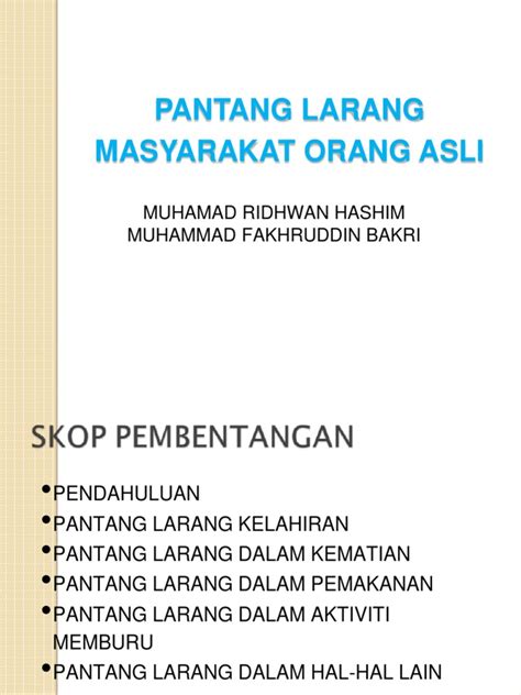 Walaupun orang asli dikatakan sebagai kelompok minoriti tapi pecahan suku kaumnya banyak sangat macam temiar, semaq beri,che wong, temuan, batek, kensiu dan orang kanaq. Pantang Larang Masyarakat Orang Asli