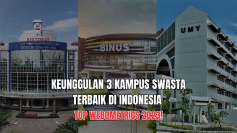 3 Keunggulan Kampus Swasta Terbaik Di Indonesia Versi Webometrics 2023