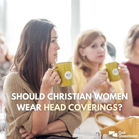 Should Christian Women Wear Head Coverings Gotquestions Org