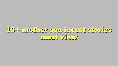 10 mother son incest stories most view công lý and pháp luật