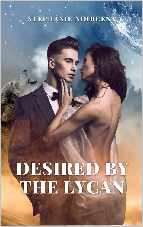Desired by the Lycan A Steamy Billionaire Paranormal Romance by Stéphanie Noircent Goodreads