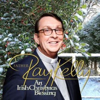However, given ireland's ancient history many irish christmas traditions stretch far back in time to the days before any organized religion. Father Ray Kelly An Irish Christmas Blessing CD - CDWorld.ie