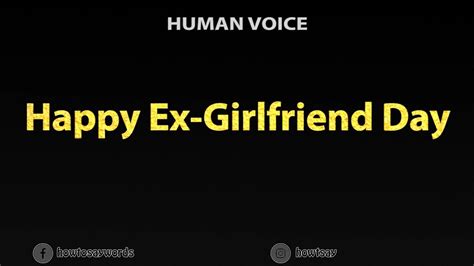 How To Pronounce Happy Ex Girlfriend Day Youtube