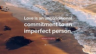 Selwyn Hughes Quote: “Love is an unconditional commitment to an ...