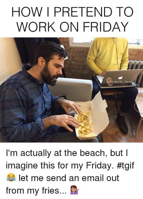 Friday Work Memes Pretending