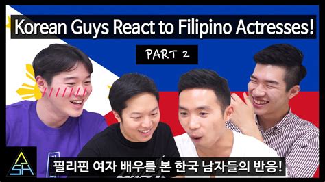 korean guys react to filipino actresses 2 [ashanguk] youtube