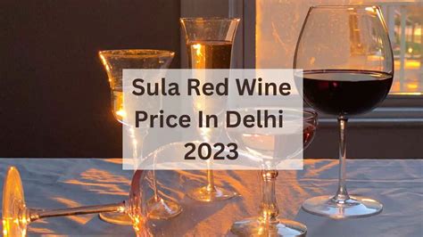 Sula Red Wine Price In Delhi Ultimate Guide