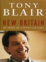 New Britain: my vision of a young country by The Right Hon. Tony Blair ...