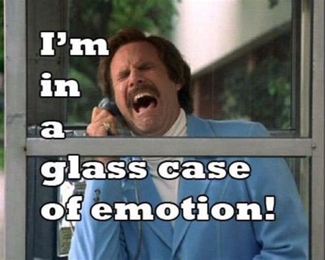 i m in a glass case of emotion will ferrel anchorman humor funny pictures i love to laugh