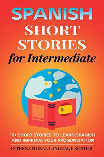 Spanish Short Stories For Intermediate 10 Short Stories To Learn