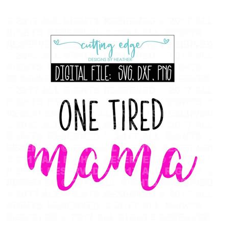 One Tired Mama Svg Design Mom Tired Mom Svg Dxf And Png Etsy