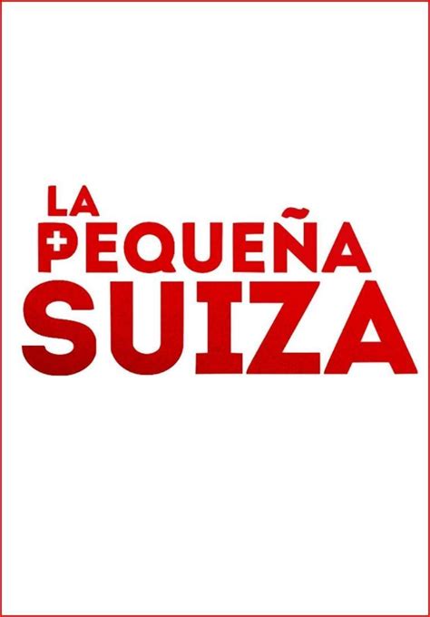Image Gallery For La Pequeña Suiza Filmaffinity