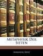 9781141361687: Metaphysik Der Sitten - Kant, Immanuel: 114136168X - ZVAB