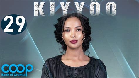 Diraamaa Kiyyoo New Afaan Oromo Drama Kutaa 29 Youtube