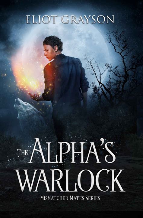 The Alphas Warlock Mismatched Mates 1 De Eliot Grayson
