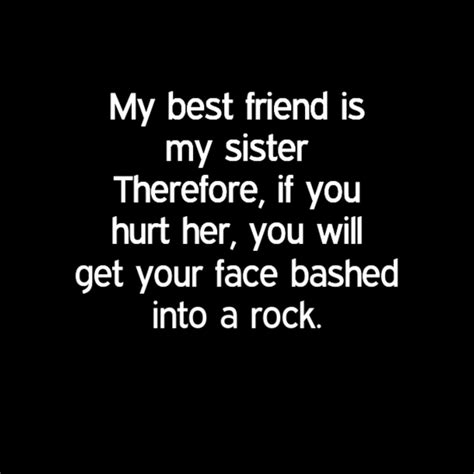 25 If You Hurt My Best Friend Quotes Images And Photos