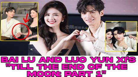Bai Lu And Luo Yun Xis Till The End Of The Moon Part 1 Youtube