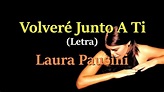 Laura Pausini - Volveré Junto A Ti [LETRA] - YouTube