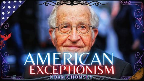 American Exceptionalism Noam Chomsky Youtube