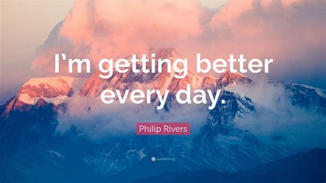 Philip Rivers Quote “im Getting Better Every Day” 10 Wallpapers Quotefancy