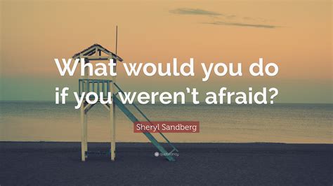 This is her first chapter from her book lean in: Sheryl Sandberg Quote: "What would you do if you weren't afraid?" (25 wallpapers) - Quotefancy