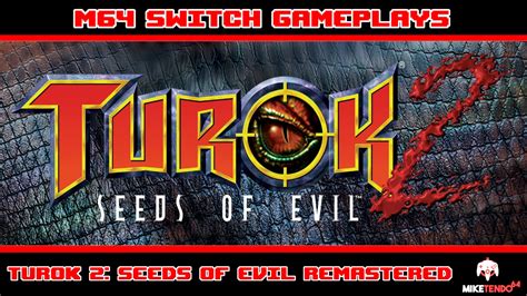 Video Turok 2 Seeds Of Evil Remastered Switch Gameplay Miketendo64