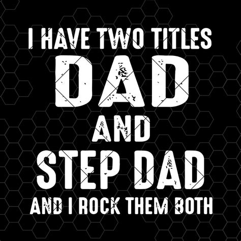 I Have Two Titles Dad And Step Dad And I Rock Them Both Digital Cut Fi