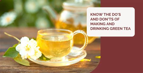 Know The Dos And Donts Of Making And Drinking Green Tea Kutchina