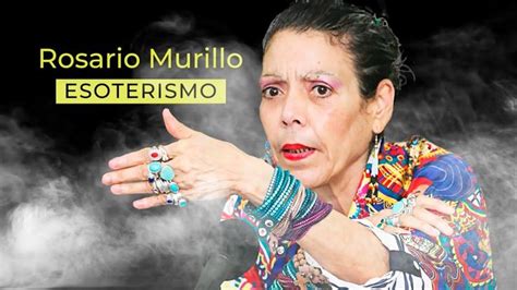Rosario Murillo Y Su Historia Con El Esoterismo Parte I En 2023