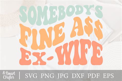 Somebody S Fine Ass Ex Wife Svg Design Illustration Par Smart Crafter · Creative Fabrica