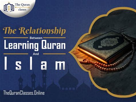 The Relationship Between Learning Quran And Islam The Quran Classes